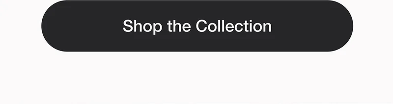 Shop the Collection