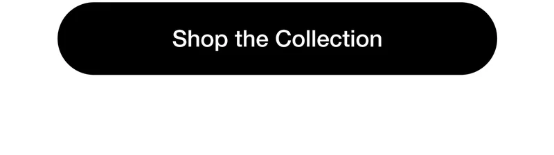 Shop the Collection