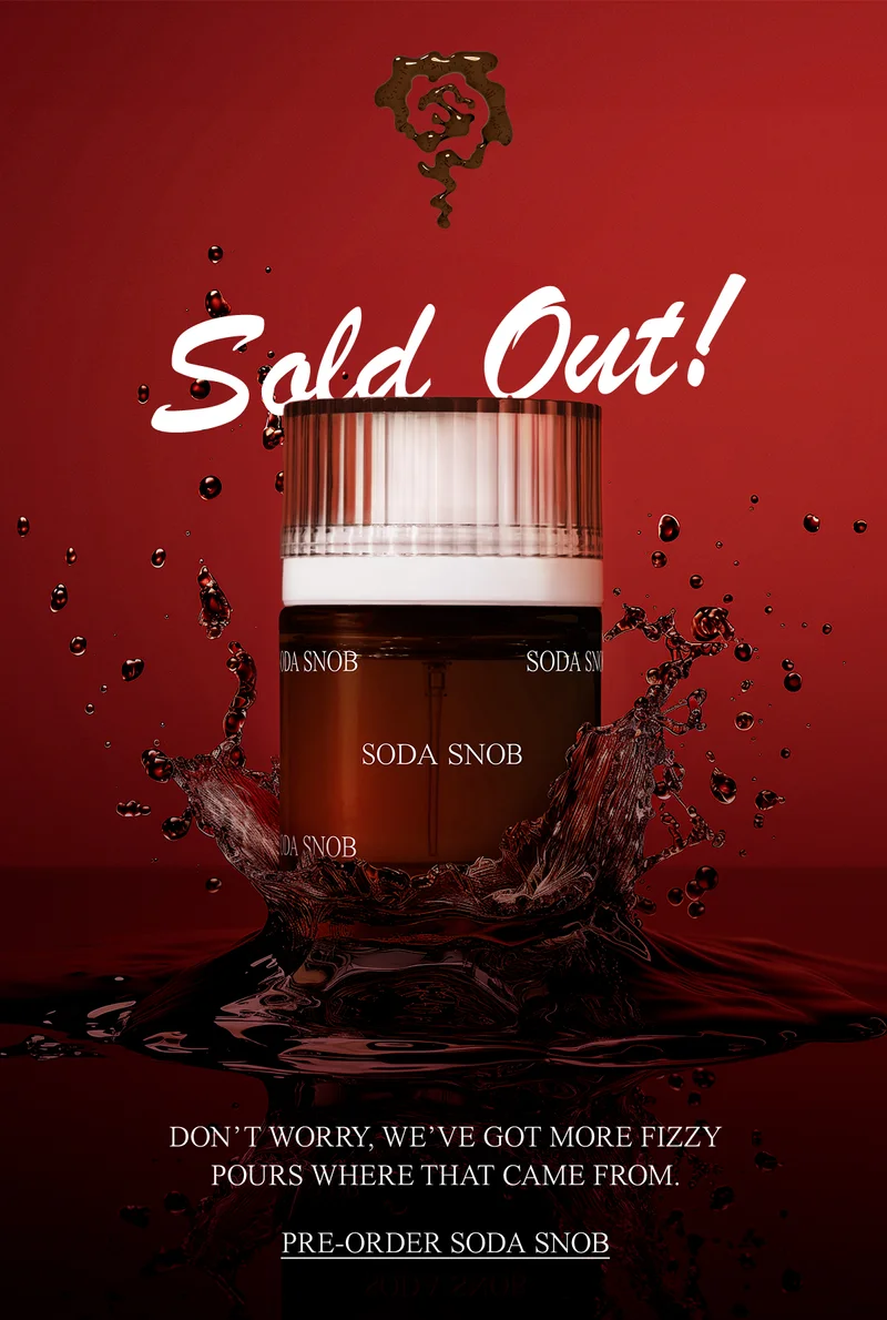 SOLD OUT: SODA SNOB.  Don’t worry, we’ve got more fizzy pours where that came from. [Pre-Order Soda Snob]