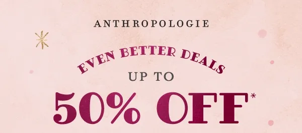 anthropologie, even better deals, up to 50% off