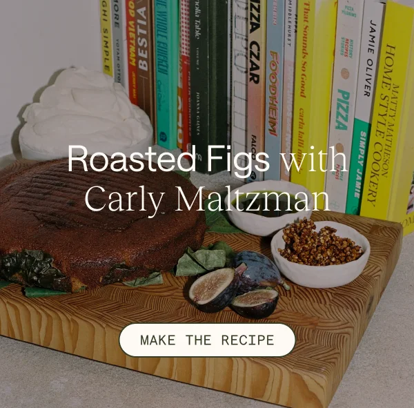 Roasted Figs with Carly Maltzman