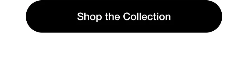 Shop the Collection
