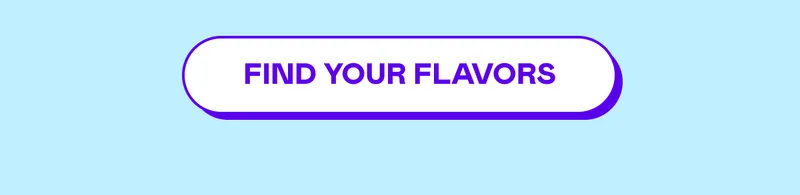 FIND YOUR FLAVORS
