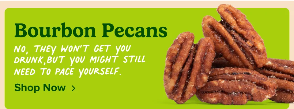 Bourbon Pecans - No, they won't get you drunk, but you might still need to pace yourself; Shop now