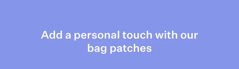 Add a personal touch with our bag patches