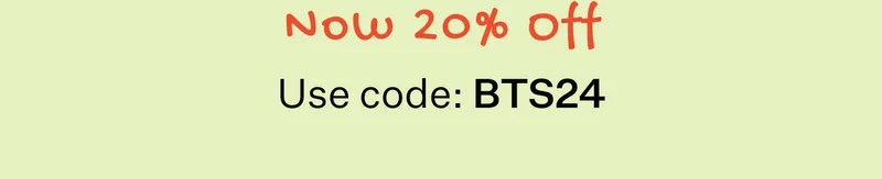 Now 20% Off // Use Code: BTS24