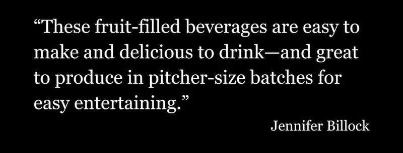 These fruit filled beverages are easy to make and delicious to drink.