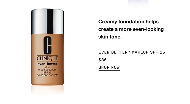 Creamy foundation helps create a more even-looking skin tone. | EVEN BETTER™ MAKEUP SPF 15 $36 | SHOP NOW