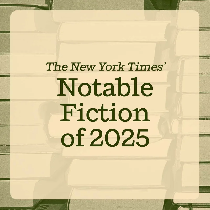 The New York Times’ Notable Fiction of 2025
