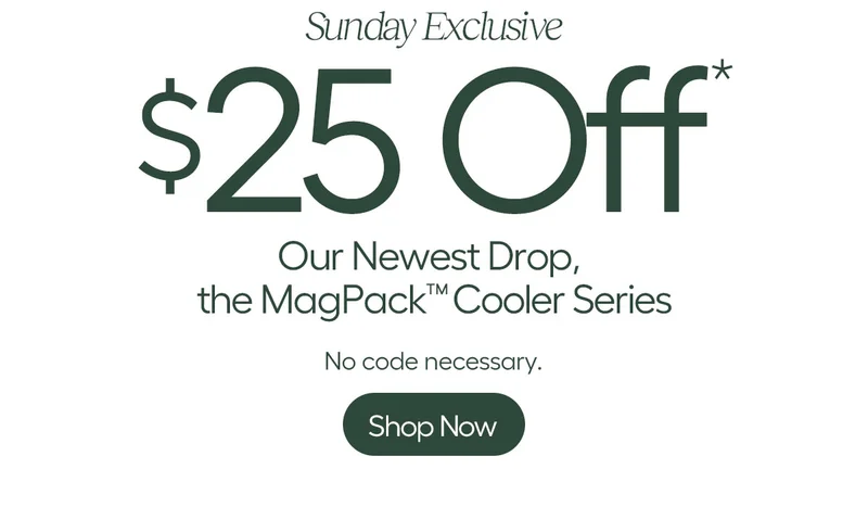 Sunday Exclusive - $25 Off* Our Newest Drop, the MagPack™ Cooler Series - No code necessary. Shop Now