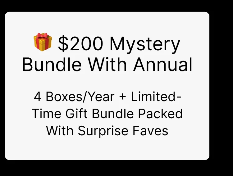 $200 Mystery Bundle With Annual | 4 Boxes/year + Limited-Time Gift Bundle Packed With Surprise Faves