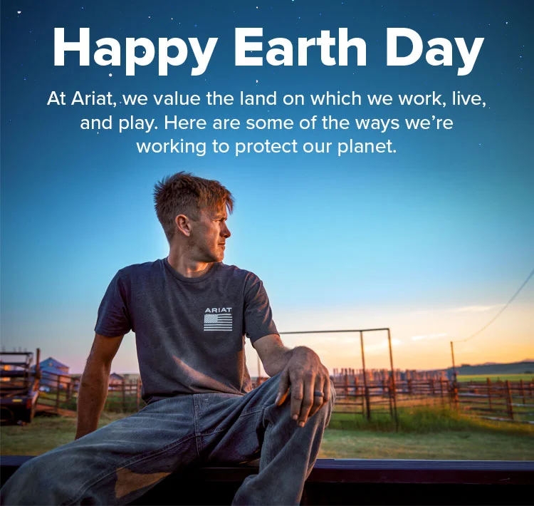 Happy Earth Day. At Ariat, we value the land on which we work, live, and play. Here are some of the ways we’re working to protect our planet.