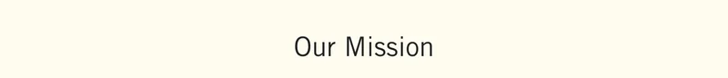 Our Mission