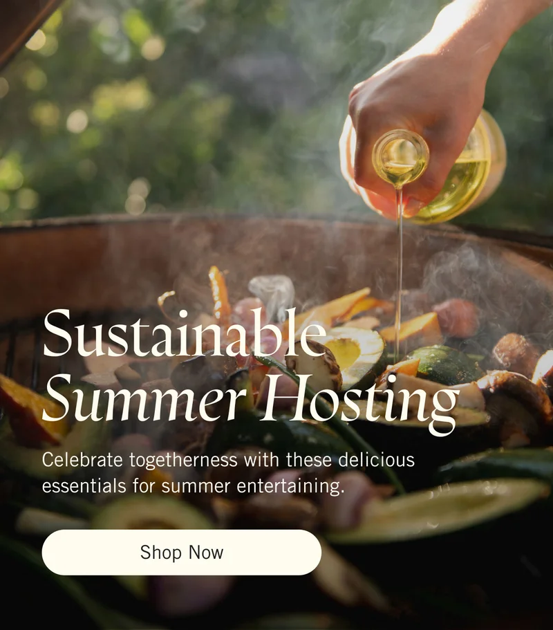 Sustainable Summer Hosting. Celebrate togetherness with these delicious essentials for summer entertaining. Shop Now.