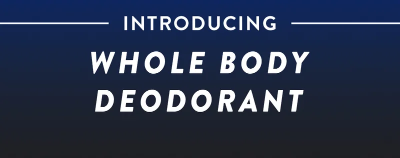 INTRODUCING WHOLE BODY DEODORANT | Clinically proven 72-hour odor protection, our sublimely scented sticks and sprays fight body odor & give you whole body freshness. Use it on your chest, underboob, privates, feet, thighs, and underarms! | SHOP WHOLE BODY DEODORANT