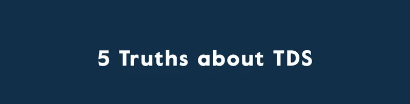 5 truths about TDS