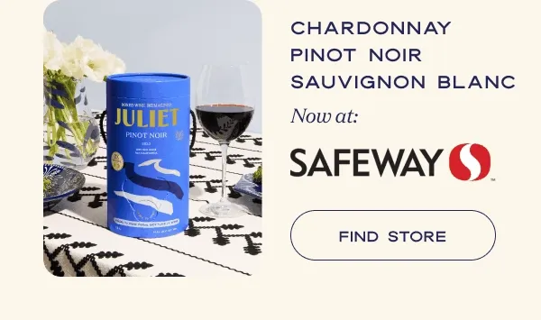 Chardonnay Pinot Noir Sauvignon Blanc Now at: Safeway | FIND STORE