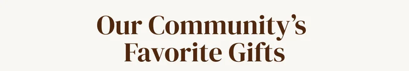 Our Community's Favorite Gifts
