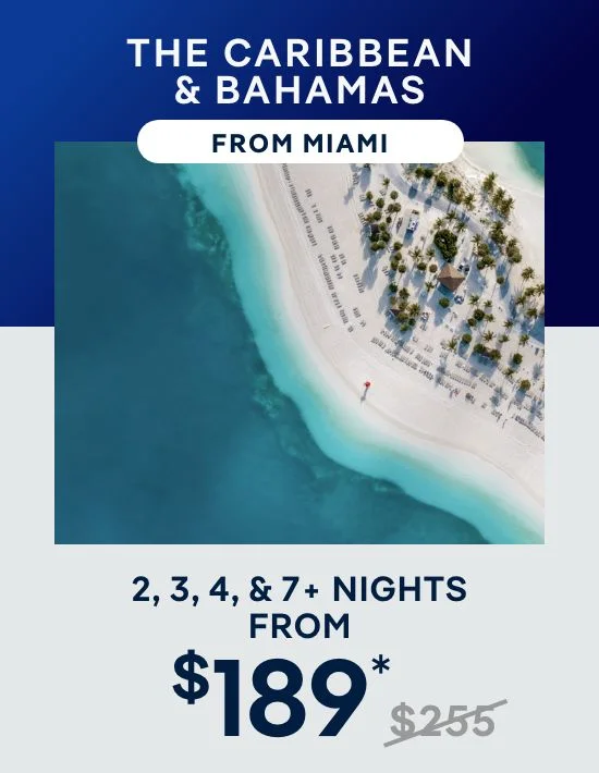 The Caribbean & Bahamas From Miami – 3, 4 & 7+ Nights – Click to View Cruises & Book Now