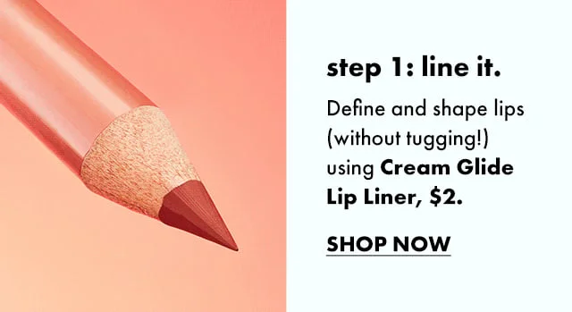 step 1: line it with cream glide lip liner