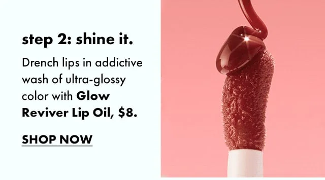 step 2: shine it with glow reviver lip oil