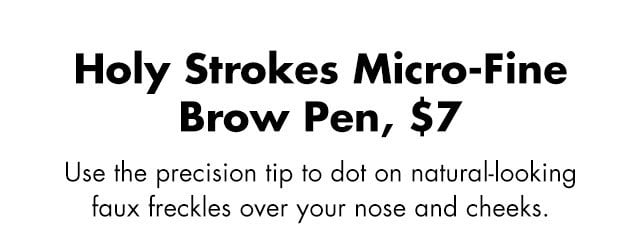 Use the precision tip to dot on natural-looking faux freckles over your nose and cheeks