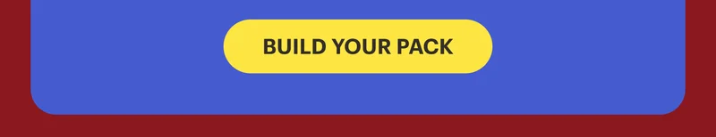 BUILD YOUR PACK