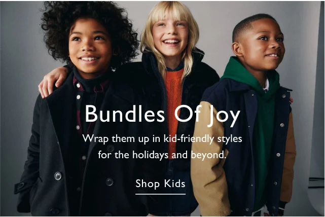Budles of joy Wrap them up in kid-friendly styles for the holidays and beyond. Shop kids