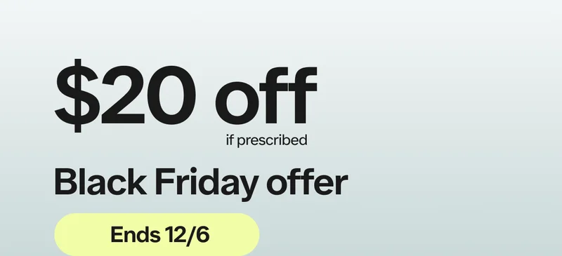 Black Friday offer. $20 off, if prescribed.