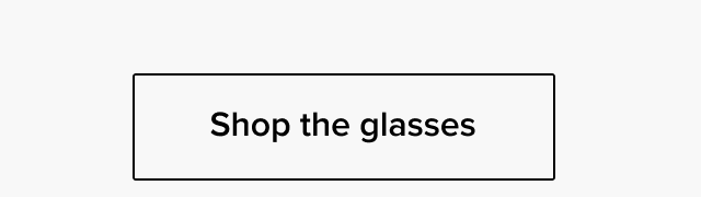 Shop the glasses