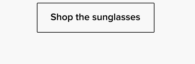 Shop the sunglasses