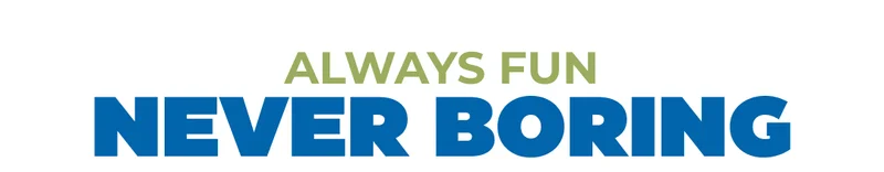 Always Fun - Never Boring