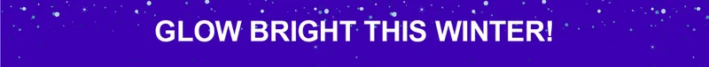 Glow Bright This Winter!