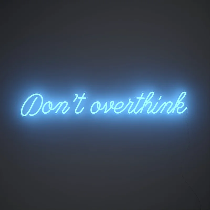 Image of Don't overthink, LED Neon Sign