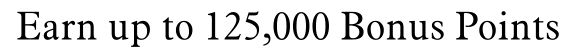 Earn up to 125,000 Bonus Points