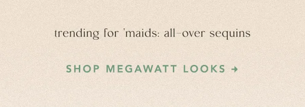 MegaWatt Looks For 'Maids