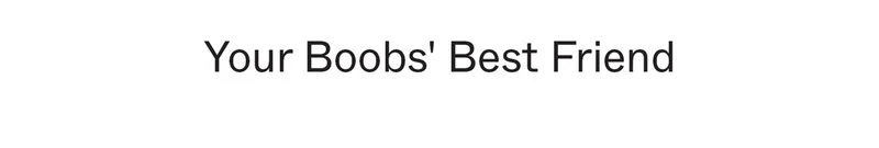 Your Boobs' Best Friend