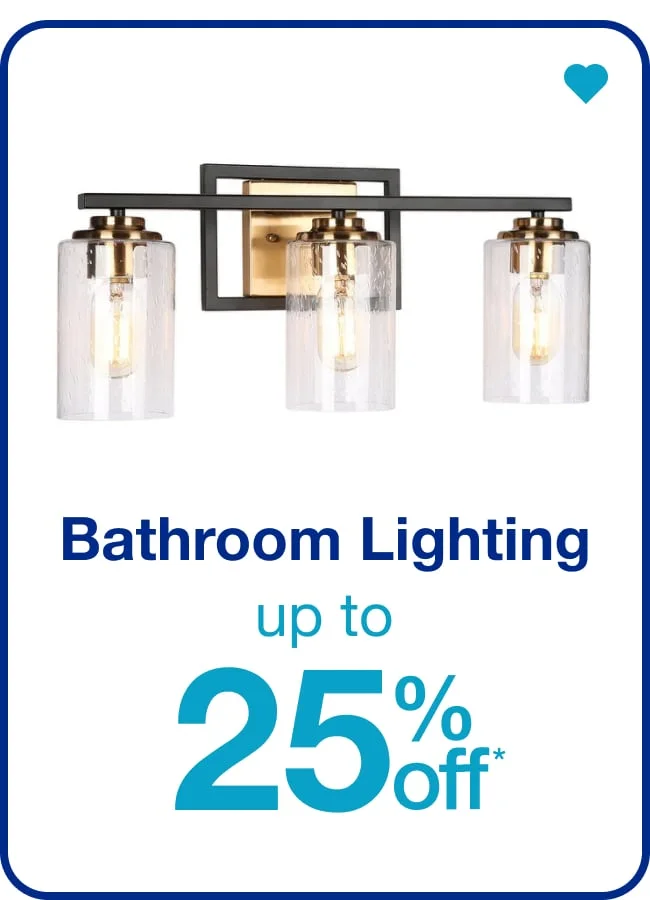 Bathroom Lighting Up To 25% Off — Shop Now!