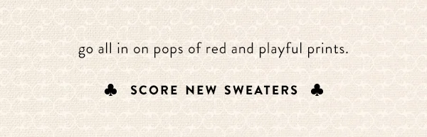 go all in on pops of red and playful prints. score new sweaters