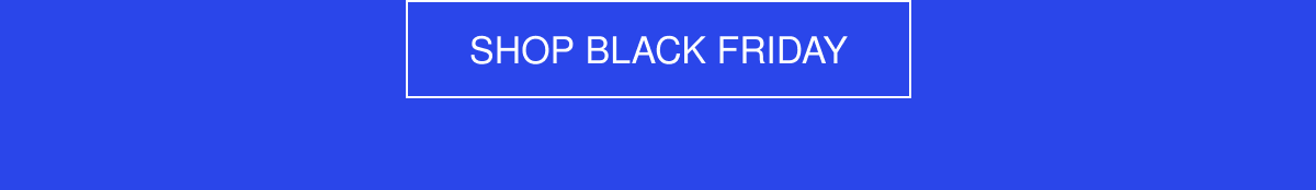 SHOP BLACK FRIDAY