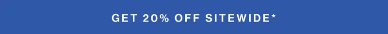 Get 20% off sitewide*