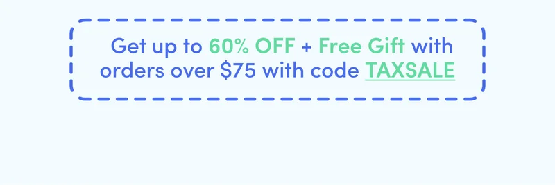 Get up to 60% OFF + Free Gift with orders over $75 with code TAXSALE