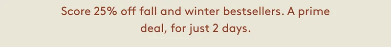25% Off Fall and Winter Bestsellers