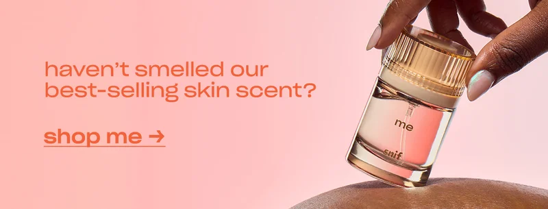 haven’t smelled our best-selling skin scent? shop me →