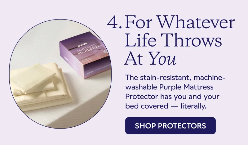 4. For Whatever Life Throws At You. SHOP PROTECTORS