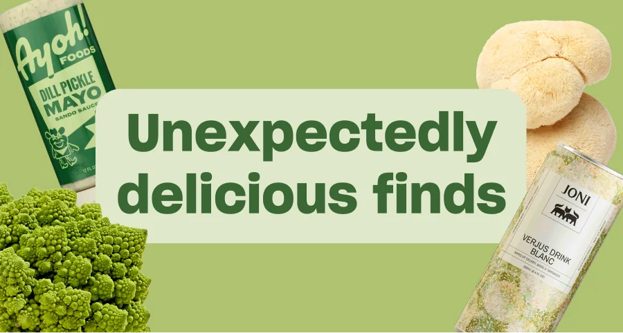 Unexpectedly delicious finds Unexpectedly delicious finds