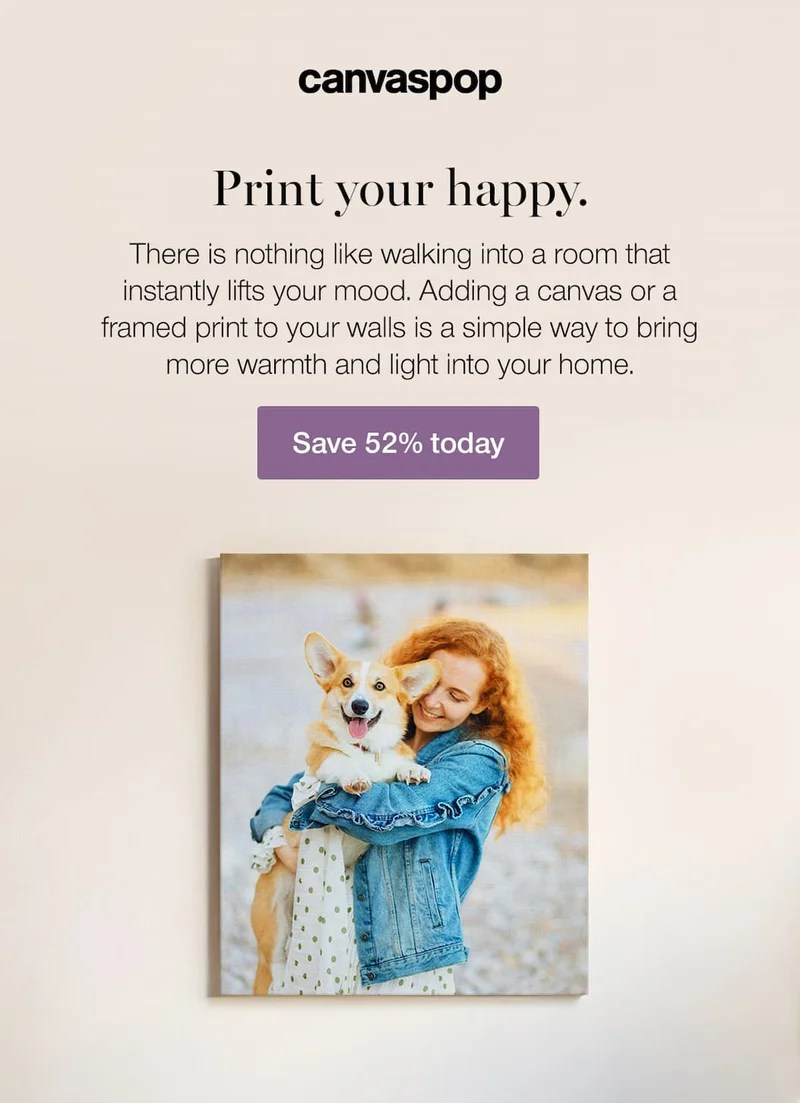 Print your happy. There is nothing like walking into a room that instantly lifts your mood. Adding a canvas or a framed print to your walls is a simple way to bring more warmth and light into your home. Save 52%.