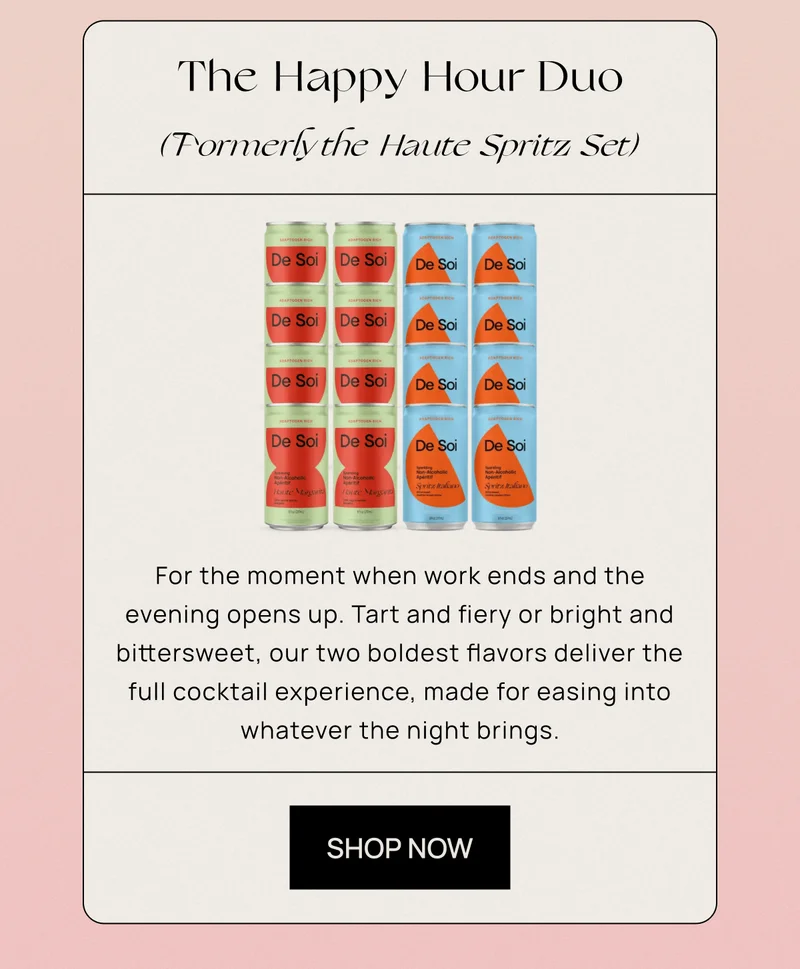 The Happy Hour Duo | (Formerly the Haute Spritz Set) | For the moment when work ends and the evening opens up. Tart and fiery or bright and bittersweet, our two boldest flavors deliver the full cocktail experience, made for easing into whatever the night brings. | Shop Now