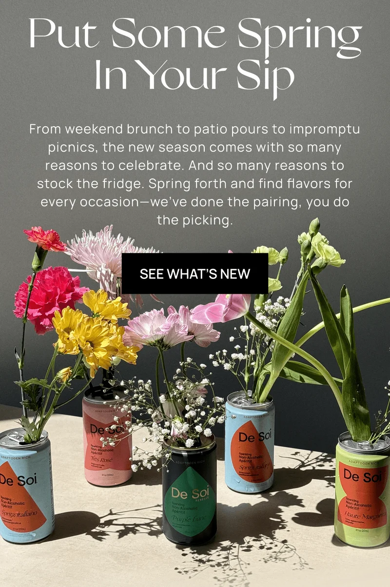 Put Some Spring In Your Sip | From weekend brunch to patio pours to impromptu picnics, the new season comes with so many reasons to celebrate. And so many reasons to stock the fridge. Spring forth and find flavors for every occasion—we’ve done the pairing, you do the picking. | See What’s New
