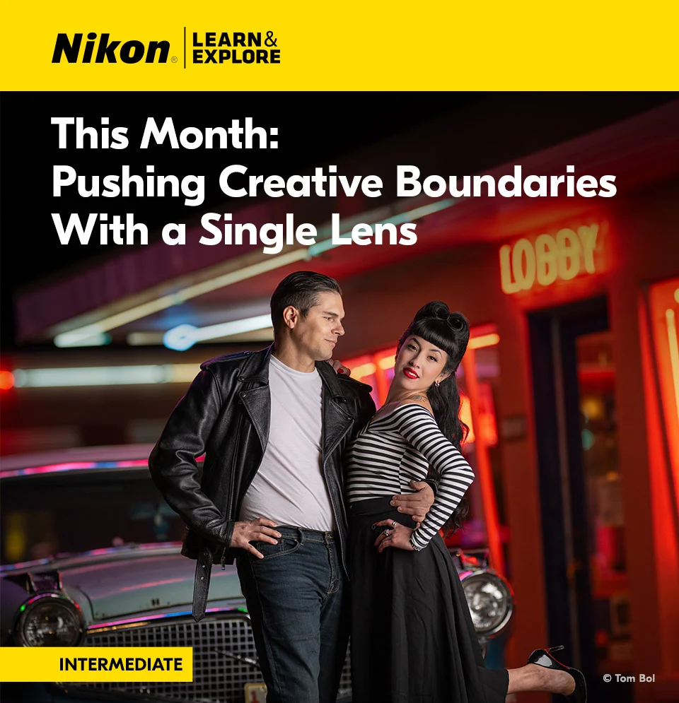 Nikon Learn and Explore | This Month: Pushing Creative Boundaries With a Single Lens